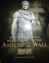 The Antiquarian Rediscovery of the Antonine Wall by Lawrence Keppie