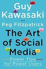 Book cover image for The Art of Social Media: Power Tips for Power Users by Guy Kawasaki and Peg Fitzpatrick