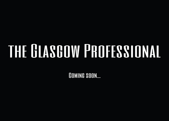 The Glasgow Professional - coming soon..