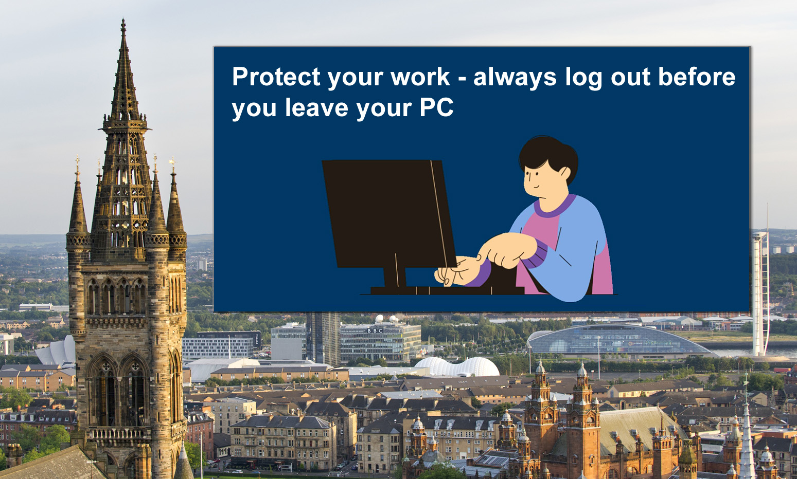 Protect your PC and lock or logout if you walk away