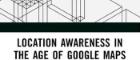 Location Awareness in the Age of Google Maps