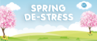 An illustration of a field with blue skies and cherry blossoms. Text in the sky reads Spring De-Stress