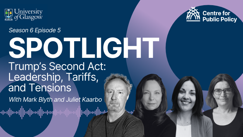 Spotlight Trump's Second Act, Leadership, Tariffs, and Tensions, With Mark Blyth and Juliet Kaarbo