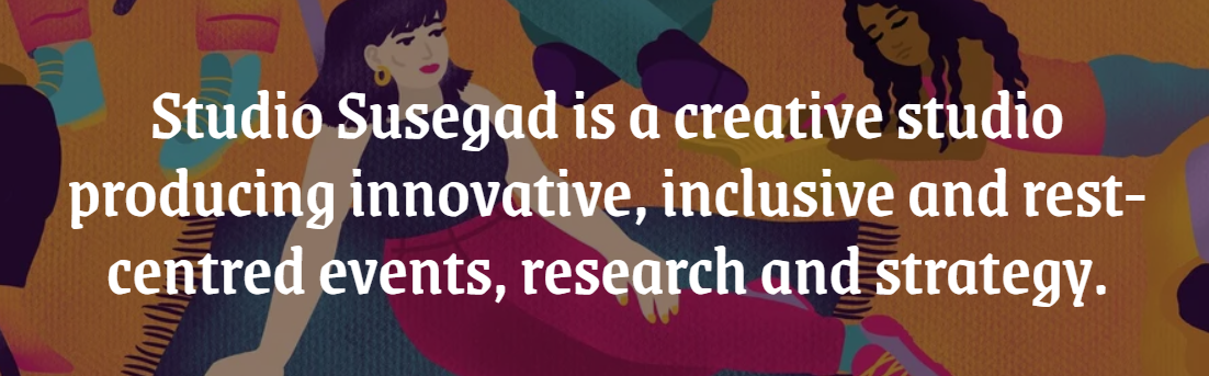 Graphic banner with the text “Studio Susegad is a creative studio producing innovative, inclusive and rest‑centred events, research and strategy,” overlaid on a colourful illustrated background featuring abstract human figures and warm, textured tones, suggesting creativity, care, and collaboration.
