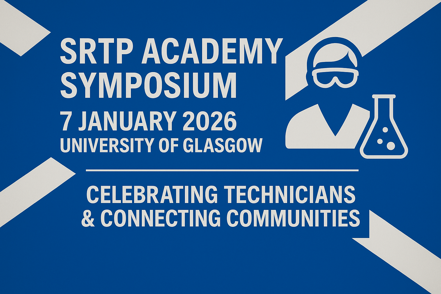 Blue promotional graphic for the SRTP Academy Symposium, showing the event title, date (7 January 2026), and location (University of Glasgow), alongside icons of a technician wearing safety goggles and a laboratory flask, and the text ‘Celebrating technicians & connecting communities.