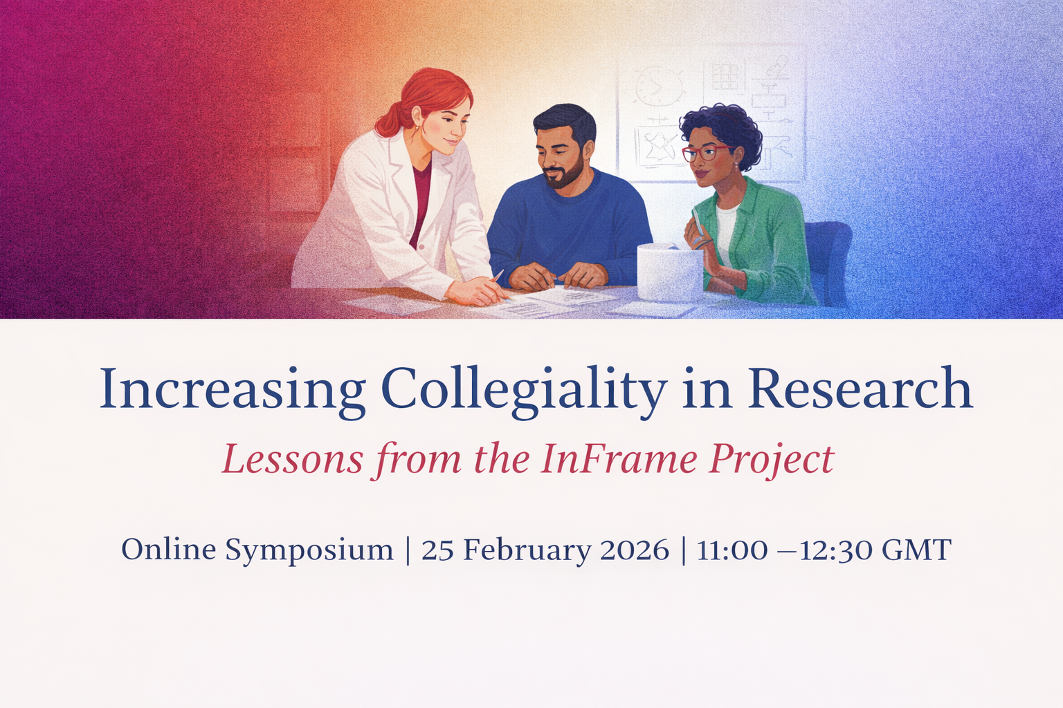 Illustration of three colleagues collaborating around a table in a research setting, with documents and a laptop. Overlaid text reads: “Increasing Collegiality in Research: Lessons from the InFrame Project. Online Symposium | 25 February 2026 | 11:00–12:30 GMT