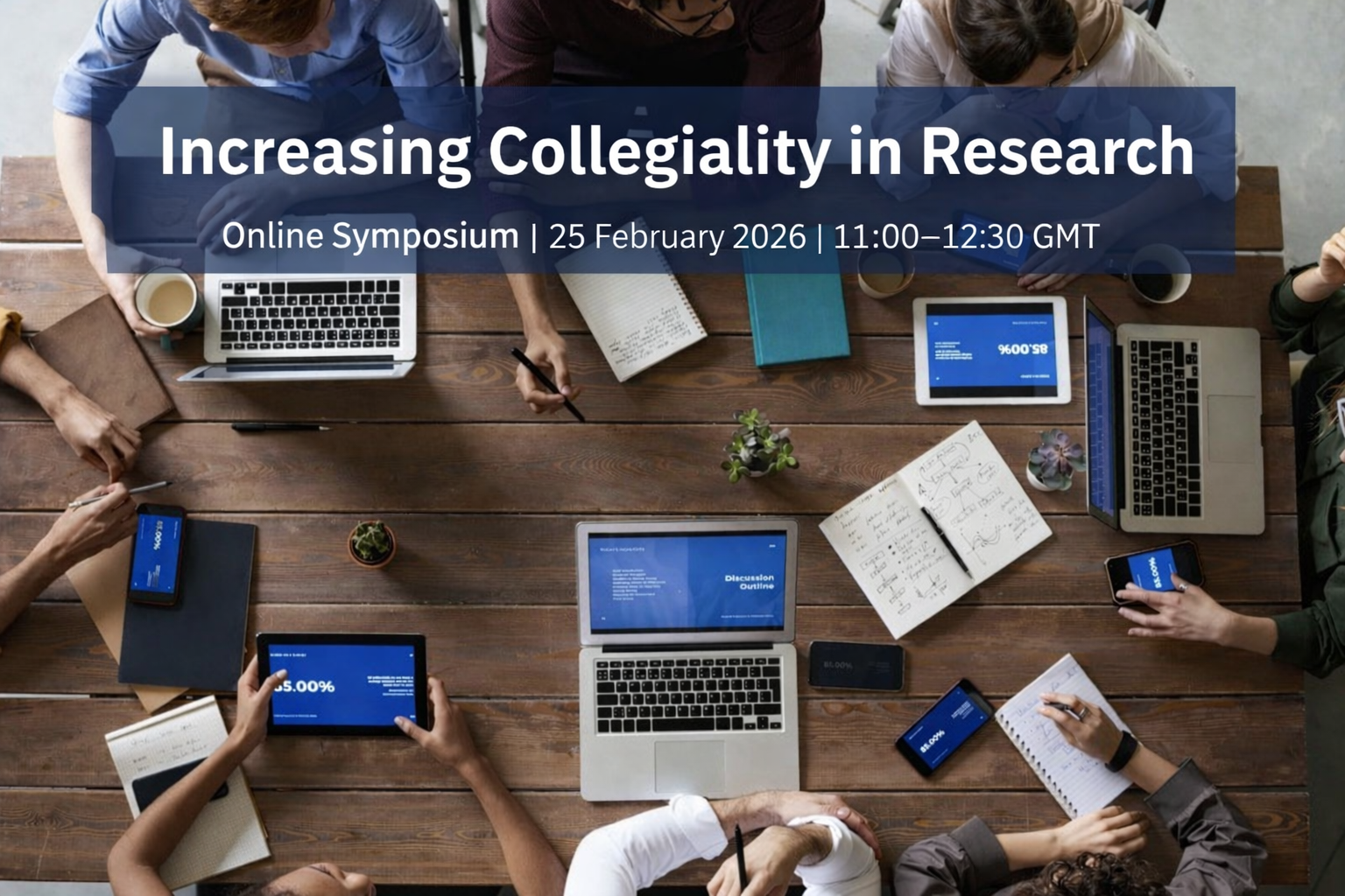 Overhead view of a group of researchers collaborating around a large wooden table with laptops, tablets, notebooks, and coffee cups. A banner across the image reads: “Increasing Collegiality in Research – Online Symposium | 25 February 2026 | 11:00–12:30 GMT