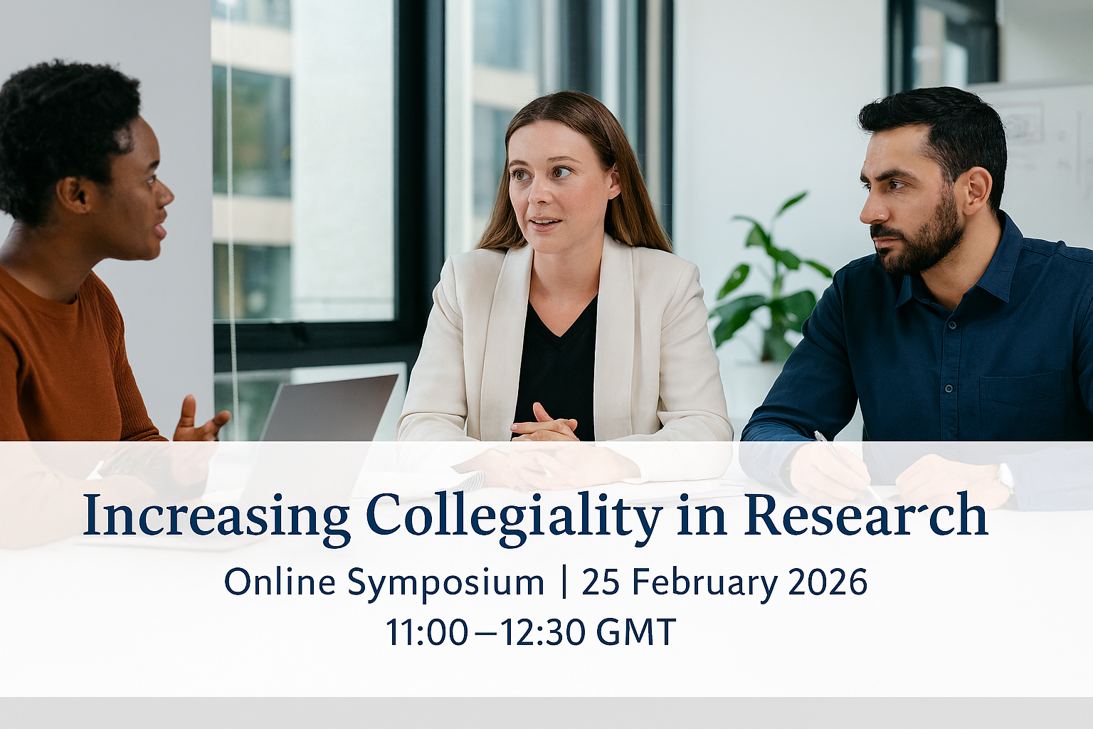 Three researchers seated at a table in a modern office, engaged in discussion with a laptop and documents. A banner across the image reads: “Increasing Collegiality in Research – Online Symposium | 25 February 2026 | 11:00–12:30 GMT