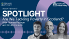 Season 7 Episode 5, Spotlight, Are we tackling poverty in Scotland? With Thomas Rochow and Jim McCormick