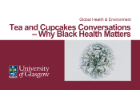 banner image for tea and cupcakes event: why black health matters