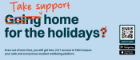 A graphic with the words; Take Support Home For The Holidays. Even out of term time, you still get free, 24/7 access to TalkCampus: your safe and anonymous student wellbeing platform.