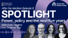 Spotlight: Power, policy and the next five years, with Kate Higgins and Graeme Roy
