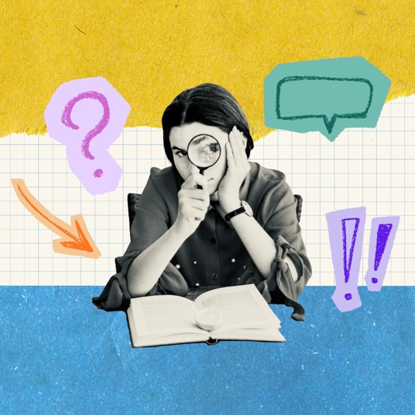 Collage featuring a woman looking through a magnifying glass, with doodled speech bubble, exclamation mark, question mark, and arrows around her, and a yellow, cream, and blue background.