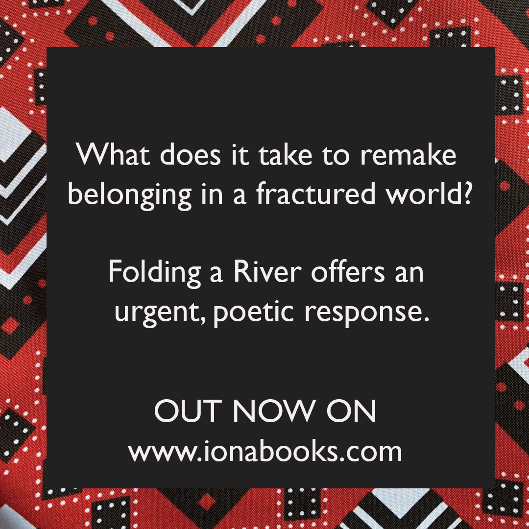 Flyer with text 'What does it take to remake belonging in a fractured world? Folding a River offers an urgent. poetic response.