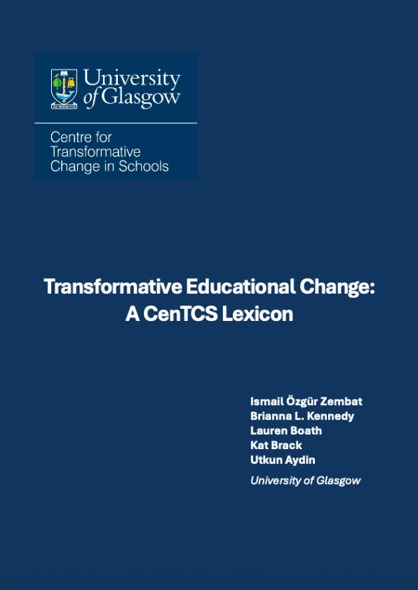 Transformative Educational Change: A CenTCS Lexicon. Authors: Ismail Özgür Zembat, Brianna L. Kennedy, Lauren Boath, Kat Brack, Utkun Aydin, University of Glasgow