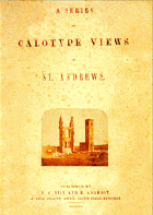 A series of calotype views of St. Andrews (Sp Coll Dougan Add. 30) David Octavius Hill . Links to more information on this book.