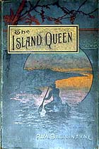 Front cover of R. M. Ballantyne: The Island Queen (Sp Coll Z7-a.23); links to further inforamtion about this book