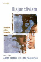 book cover: artwork made of a mix of methods (screen-printing, painting and photography) of a human face whose halves are misaligned. at the top, title reads: disjunctivism, with subtitle perception, action, knowledge