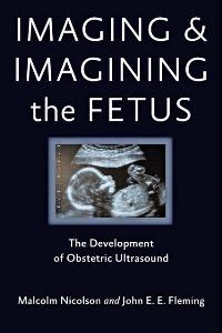 Cover of Imaging and Imagining the Fetus