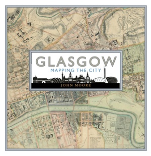 Cover of John Moore's book 'Glasgow: mapping the City'