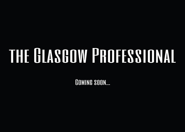 The Glasgow Professional - coming soon..