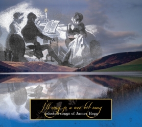'I'll sing ye a wee bit sang': Selected Songs of James Hogg