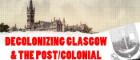Decolonizing Glasgow and the post/colonial