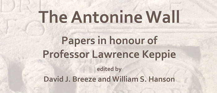 The Antonine Wall - Papers in Honour of Professor Lawrence Keppie 700x300