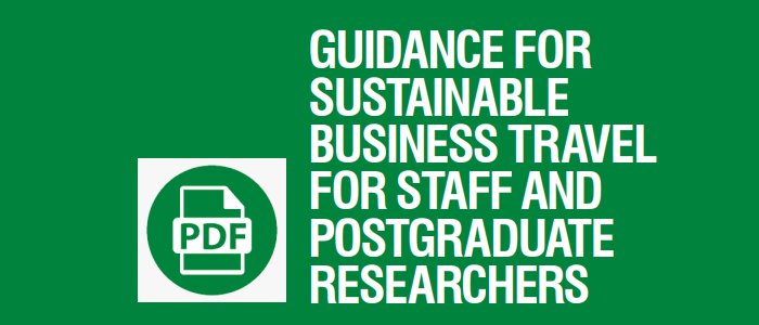 Guidance for sustainable business travel for staff and postgraduate researchers