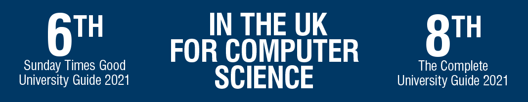 Banner with 6th in the UK for Computer Science in the Times Sunday Times GUG 2021 and 8th in the UK in The Complete University Guide 2021