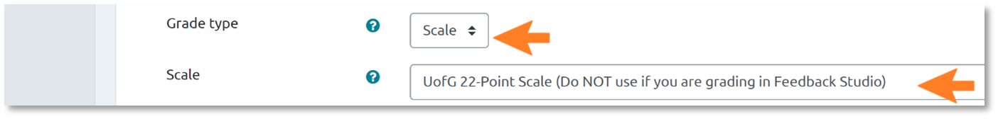This is an image showing grade type field and an arrow selecting scale. The image also shows the scale field, and an arrow selecting UofG 22-Point Scale (Do NOT use if you are grading in Feedback Studio)