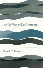 Book Cover for As the Women Lay Dreaming by Donald S Murray