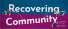 Graphic which says Recovering Community 