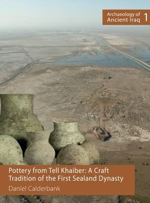 Daniel Calderbank's new book - Pottery from Tell Khaiber: A Craft Tradition of the First Sealand Dynasty
