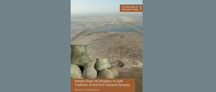 Daniel Calderbank's new book - Pottery from Tell Khaiber: A Craft Tradition of the First Sealand Dynasty