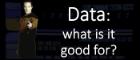 Data what good is it for