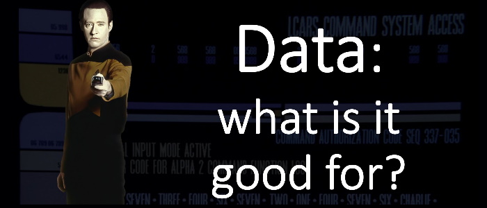 Data what good is it for