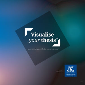 Visualise Your Thesis, Presented By The University of Melbourne