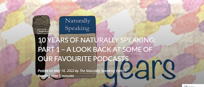 Banner image with the heading 10 years of Naturally Speaking Part 1 - a look back at our favourite podcasts
