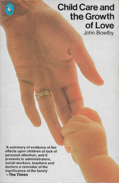 Book cover for Child Care and the Growth of Love showing photograph of baby’s hand holding a woman’s fingers.