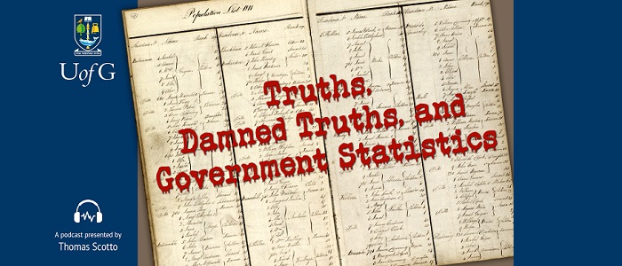image with pages of an an old handwritten ledger with 'Truths, Damn Truths and Government Statistics' written over in dark red with the letters running like wet ink. Also includes the words 'A podcast presented by Thomas Scotto' and the University of Glasgow crest
