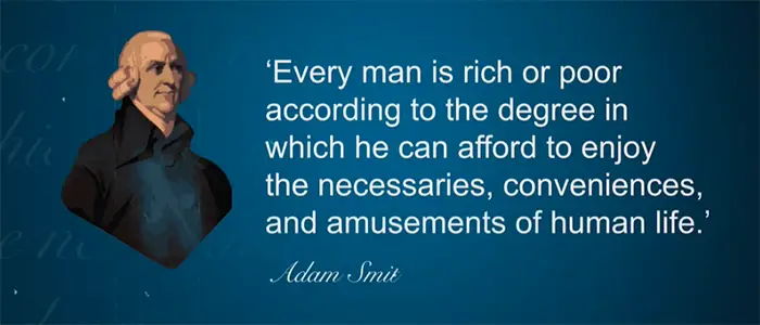 A graphic portrait of Adam Smith and a quote from him saying 'Every man is rich or poor according to the degree in which he can afford to enjoy the necessaries, conveniences s and amusements of human life.'