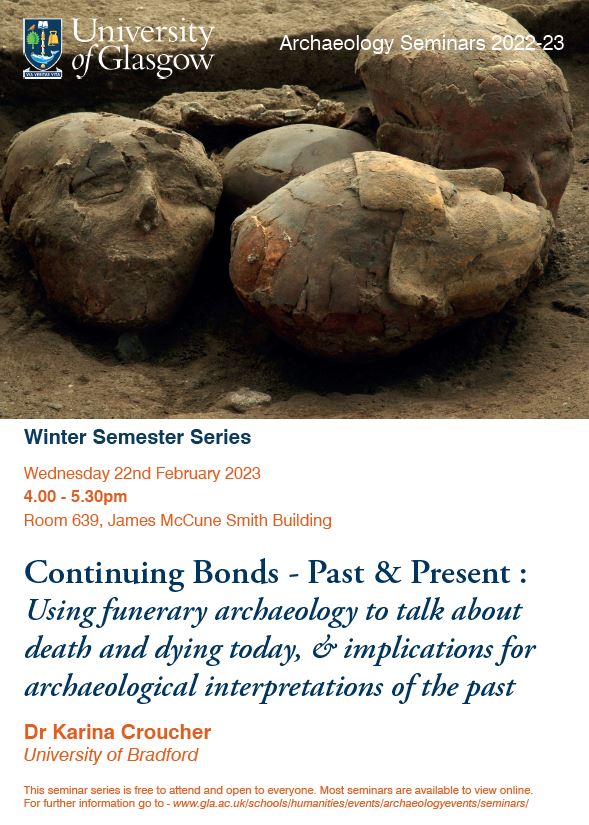 Continuing Bonds - Past & Present: Using funerary archaeology to talk about death and dying today, & implications for archaeological interpretations of the past'.