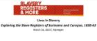 Lives in slavery: Exploring the slave registers of Suriname and Curacao, 1830-1863 (Symposium)