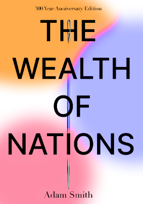 The background is white with a mix of orange, purple and red going down the page with the text The wealth of Nations Adam Smith with a needle going behind the text and the hole at the top of the needle through the middle of the H in 