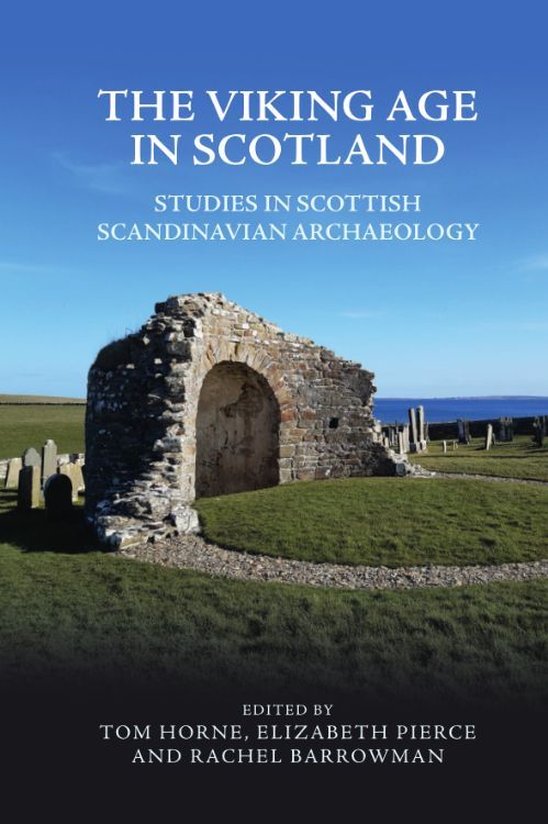 The Viking Age in Scotland - Studies in Scottish Scandinavian Archaeology