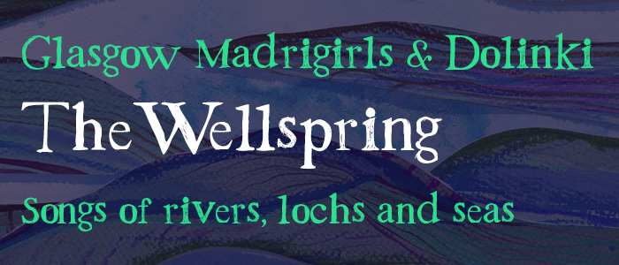 Image for The Wellspring: Glasgow Madrigirls and Dolinki